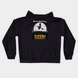 Ask Me About My Broom, Funny Witch Halloween Design Kids Hoodie